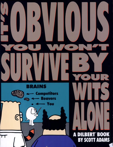 It's obvious you won't survive by your wits alone
