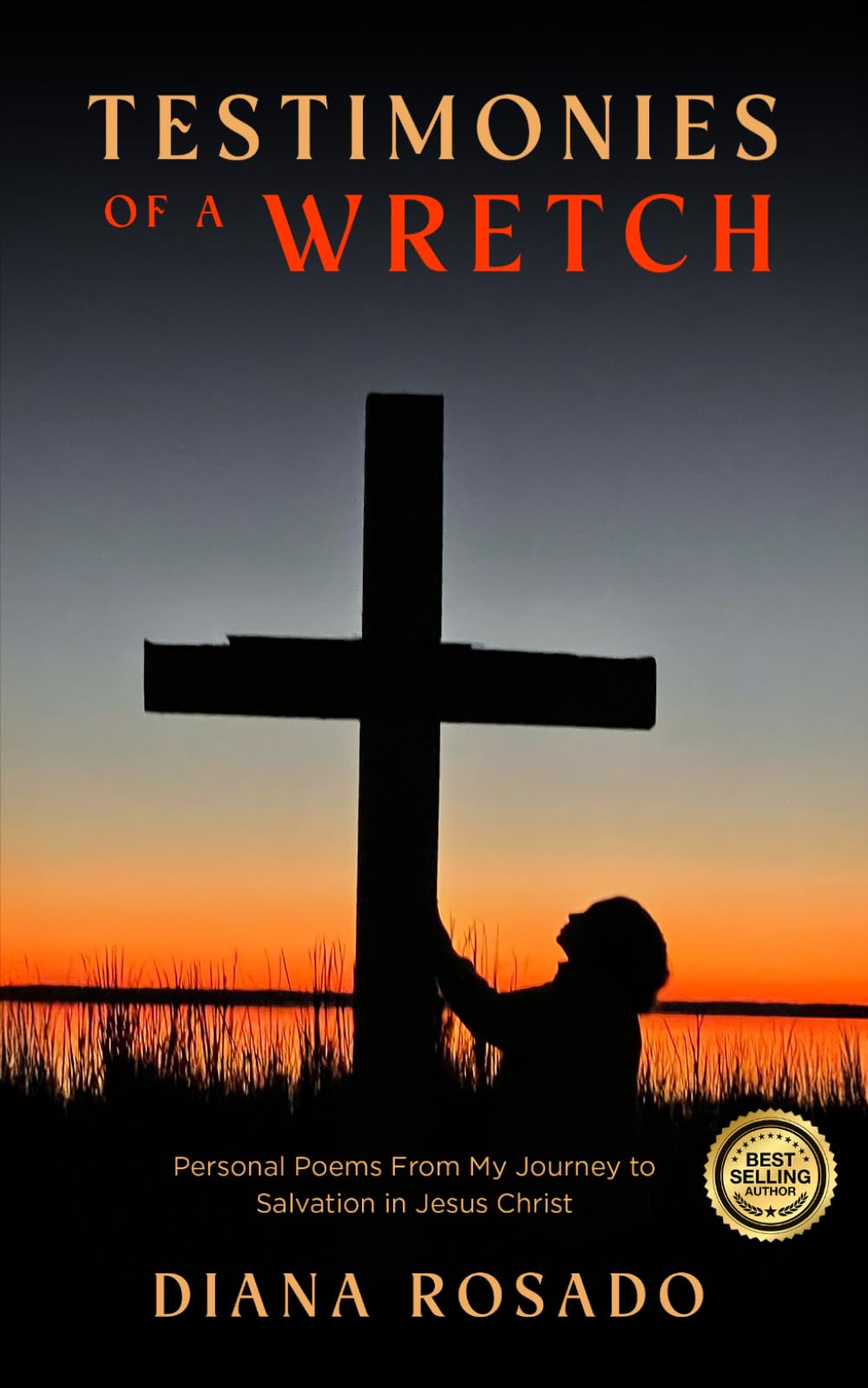 Testimonies of a Wretch: Personal Poems From My Journey to Salvation in Jesus Christ