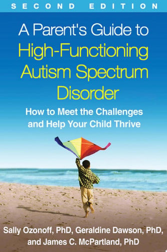 A parent's guide to high-functioning autism spectrum disorder: how to meet the challenges and help your child thrive