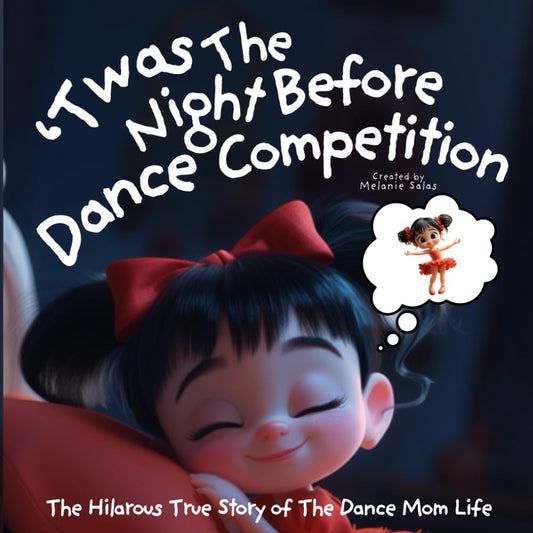'Twas The Night Before Dance Competition: A Bedtime Story for Dancers and The Hilarious True Story of The Dance Mom Life - 3689