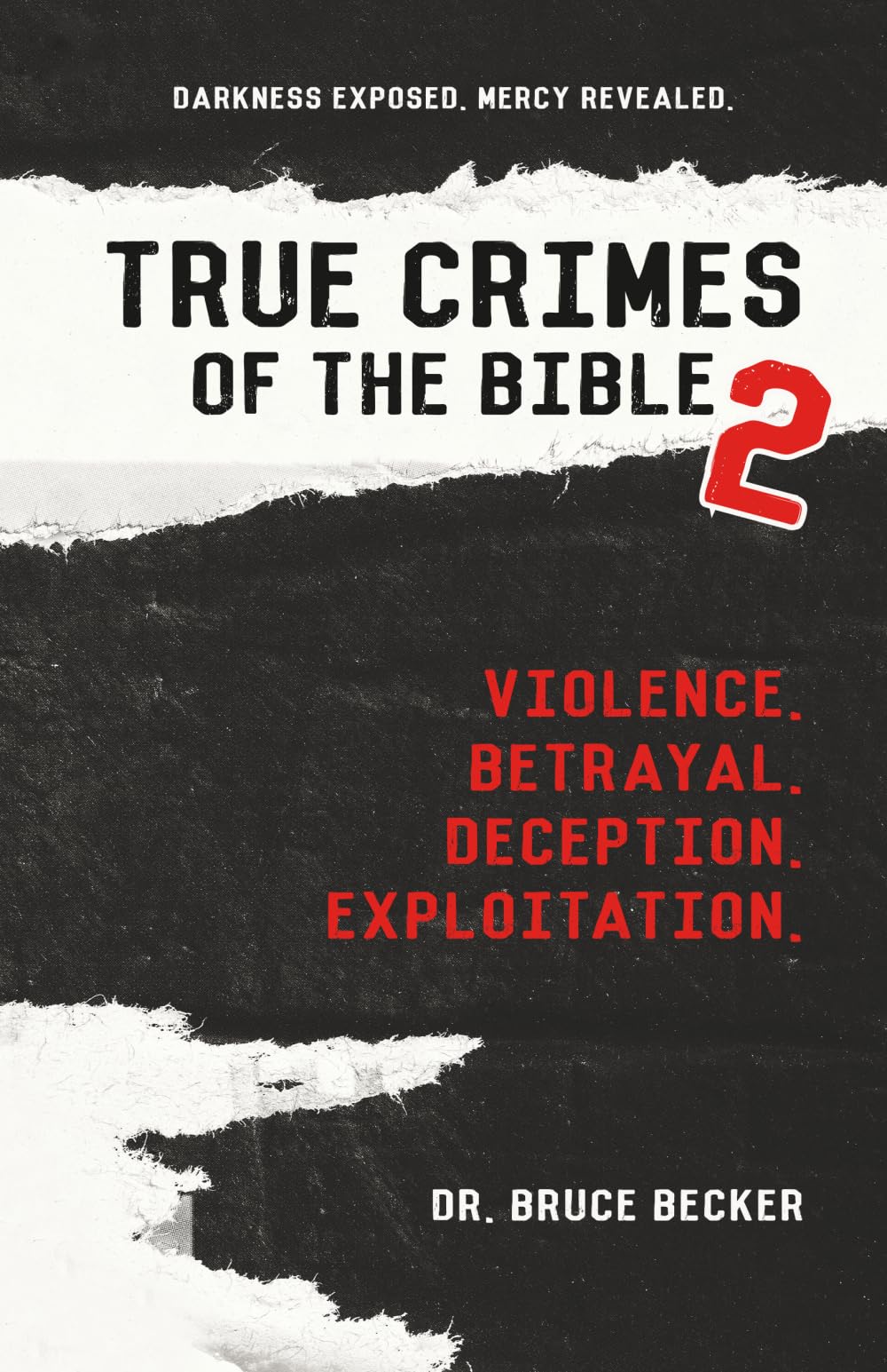 True Crimes of the Bible 2: Darkness Exposed. Mercy Revealed.