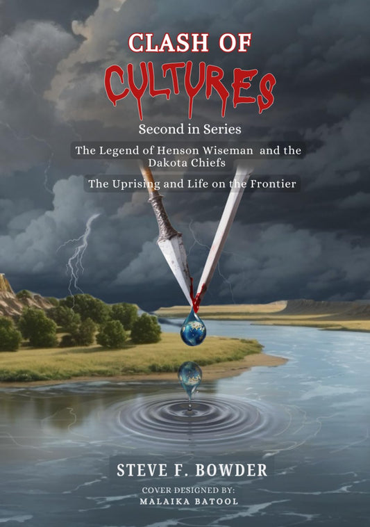 Clash of Cultures, The Legend of Henson Wiseman and the Dakota Chiefs: The Uprising and Life on the Frontier - 9010