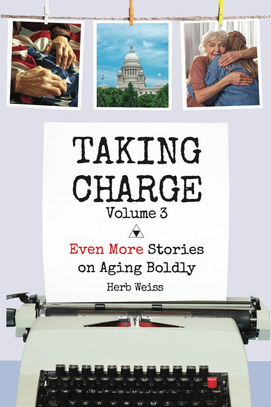 Taking Charge, Volume 3: Even More Stories on Aging Boldly
