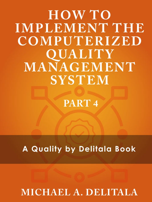 How to Implement the Computerized Quality Management System: A Quality by Delitala Book Part 4 - 3737