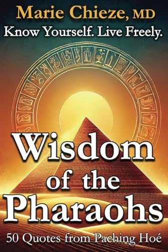 Wisdom of the Pharaohs: Know Yourself. Live Freely. (Book 1: Awareness) (Ancient Egyptian Wisdom for Your Modern Life) - 6442
