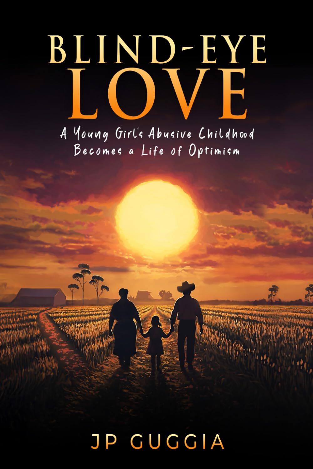 Blind-Eye Love: A Young Girl’s Abusive Childhood Becomes a Life of Optimism