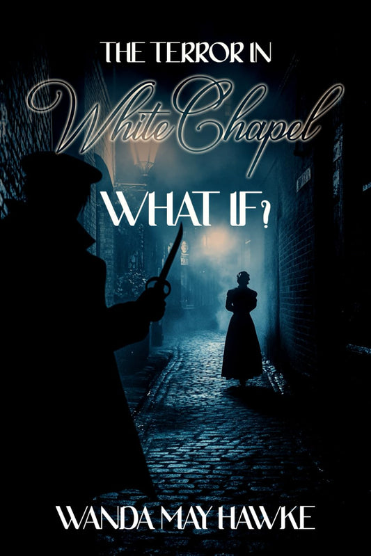 The Terror in WhiteChapel: What If?