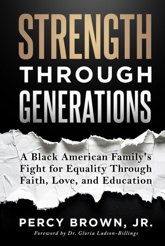 STRENGTH THROUGH GENERATIONS: A Black American Family’s Fight for Equality Through Faith, Love, and Education