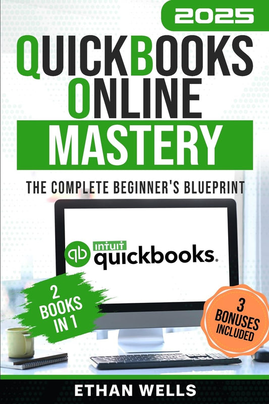 QuickBooks Online Mastery: The Complete Beginner's Blueprint: A Step-by-Step Illustrated Guide with Real-World Examples, Expert Tips, and Proven ... (Business Productivity Blueprint) - 8514