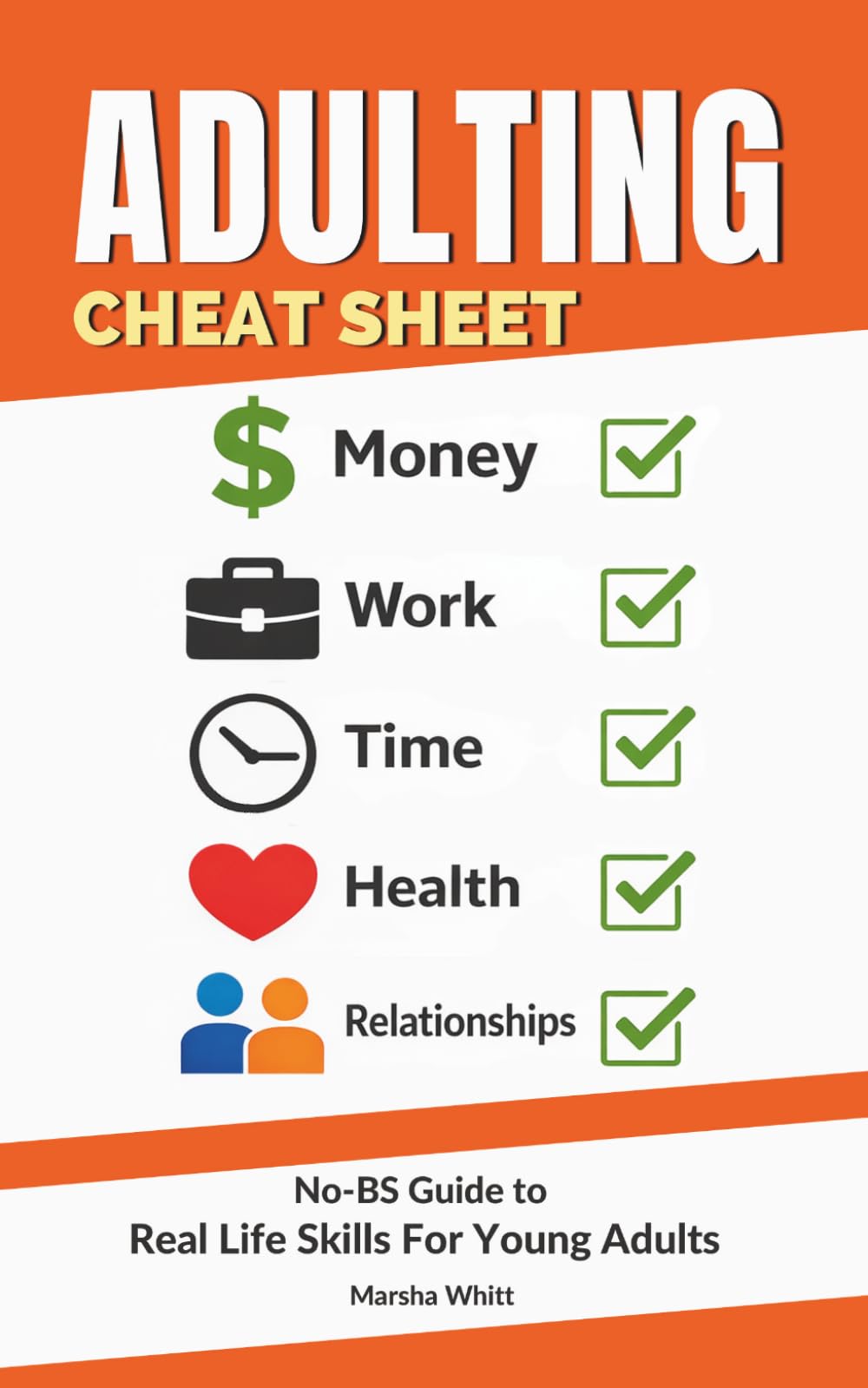 Adulting Cheat Sheet: The No-BS Guide to Real Life Skills For Young Adults— No Fluff, Just What Works, So You Can Get It Right the First Time, Because YOLO…and You’ve Got Stuff to Do