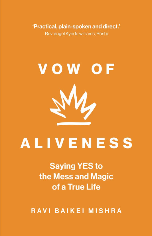 Vow of Aliveness: Saying YES to the mess and magic of a true life