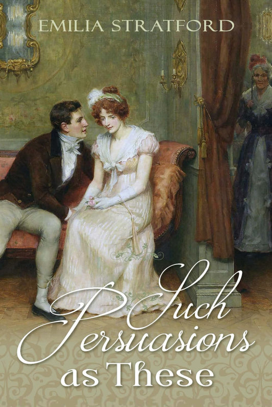 Such Persuasions as These: A Pride and Prejudice Variation - 2764