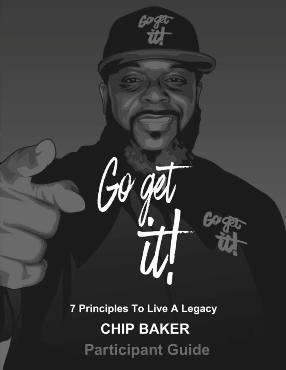 Go Get It: 7 Principles to Live a Legacy: Participant Guide
