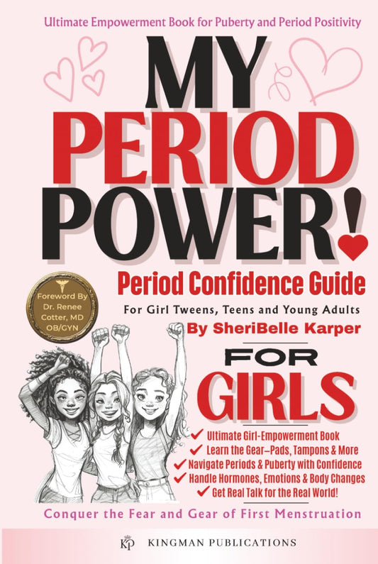 MY PERIOD POWER! Period Confidence Guide: For Girls - Tweens, Teens & Young Adults, Ultimate Period Positivity Toolkit!: Conquer the Fear and Gear of ... and First Menstruation (MY POWER! Series)
