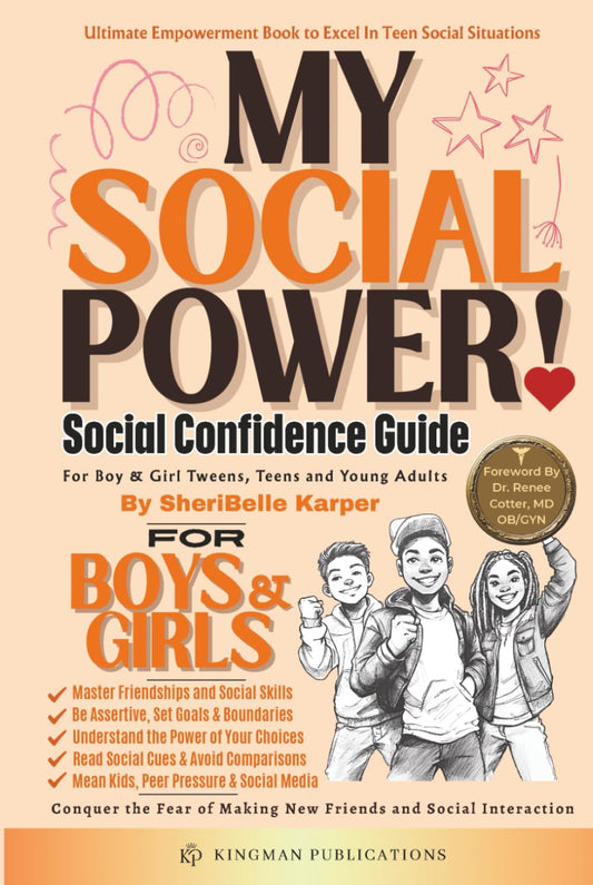 MY SOCIAL POWER! Social Confidence Guide: For Boys & Girls - Tweens, Teens & Young Adults, Ultimate Social Success Toolkit!: Conquer the Fear of ... & Social Interactions (MY POWER! Series)