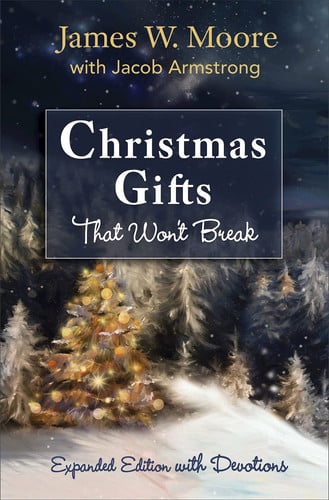 Christmas Gifts that Won't Break Expanded Edition with Devotions
