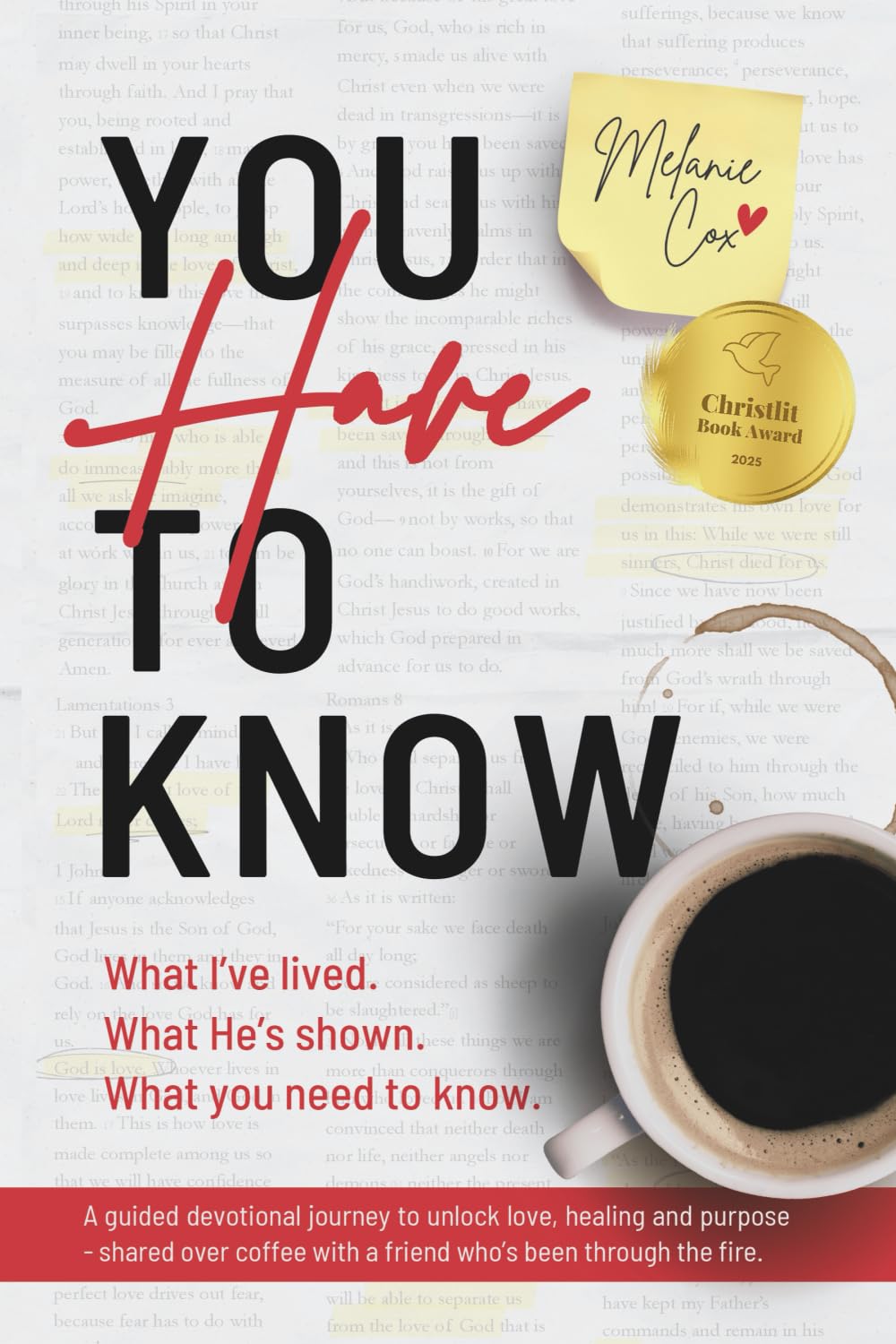 You Have To Know: What I've lived. What He's shown. What you need to know.