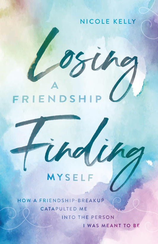 Losing a Friendship, Finding Myself: How a Friendship-Breakup Catapulted Me Into the Person I Was Meant to Be