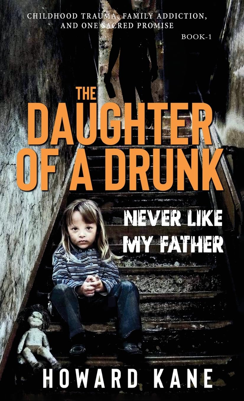 Never Like My Father: Childhood Trauma, Family Addiction, and One Sacred Promise (The Daughter of a Drunk)