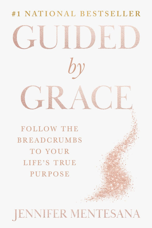Guided By Grace: Follow the Breadcrumbs to Your Life's True Purpose