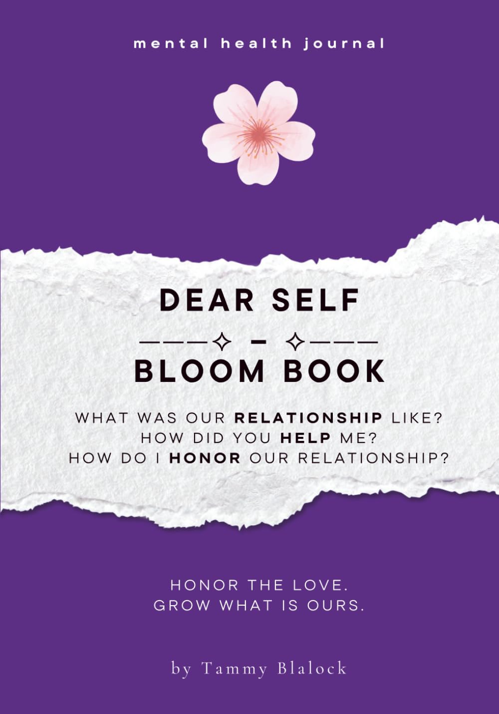 Dear Self Bloom Book: 100 Prompts to Honor, Appreciate, and Deepen Your Connection with Yourself (Burn + Bloom: Guided Journals for Healing & Self-Discovery)