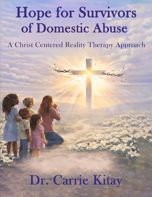 Hope for Survivors of Domestic Abuse: A Christ Centered Reality Therapy Approach