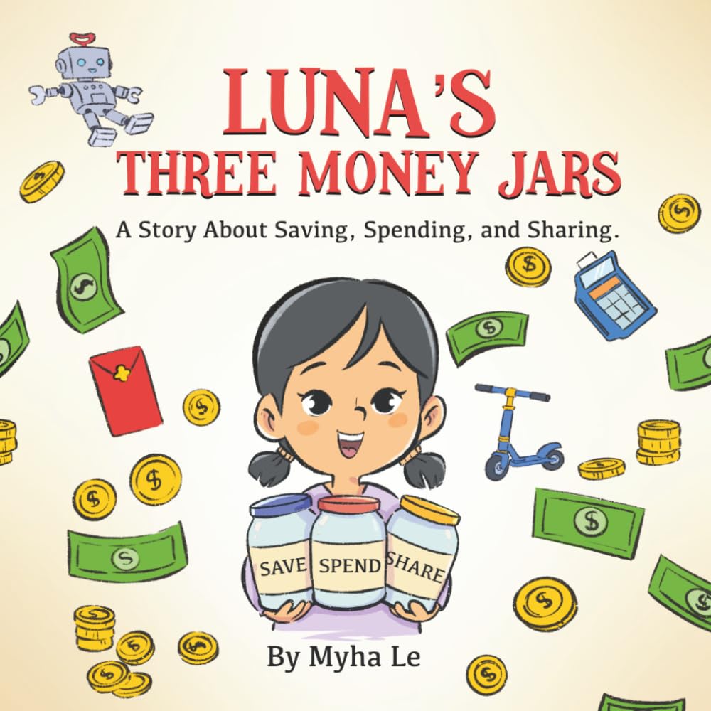 Luna's Three Money Jars: A Fun Storybook to Teach Kids Ages 3-8 About Spending, Saving, and Sharing (Luna's Money Adventures 1)