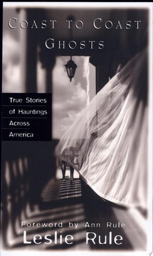 Coast to coast ghosts: true stories of hauntings across America