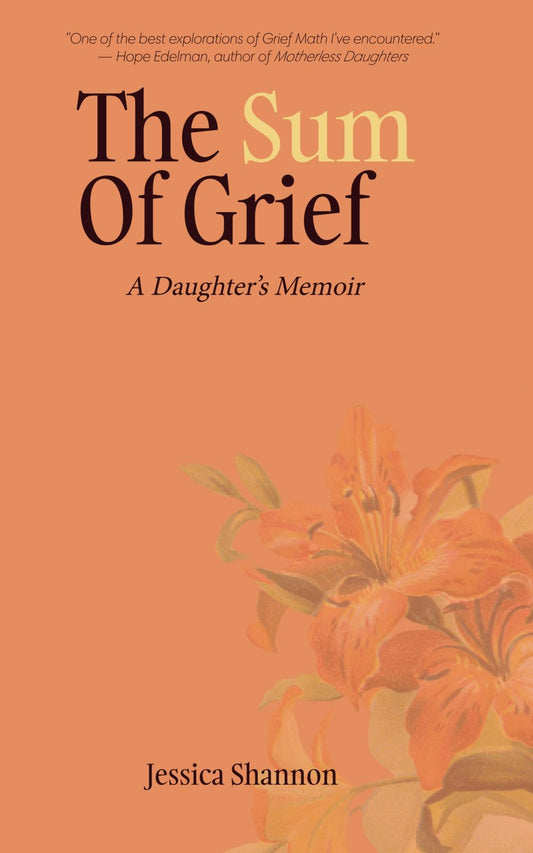 The Sum of Grief: A Daughter's Memoir