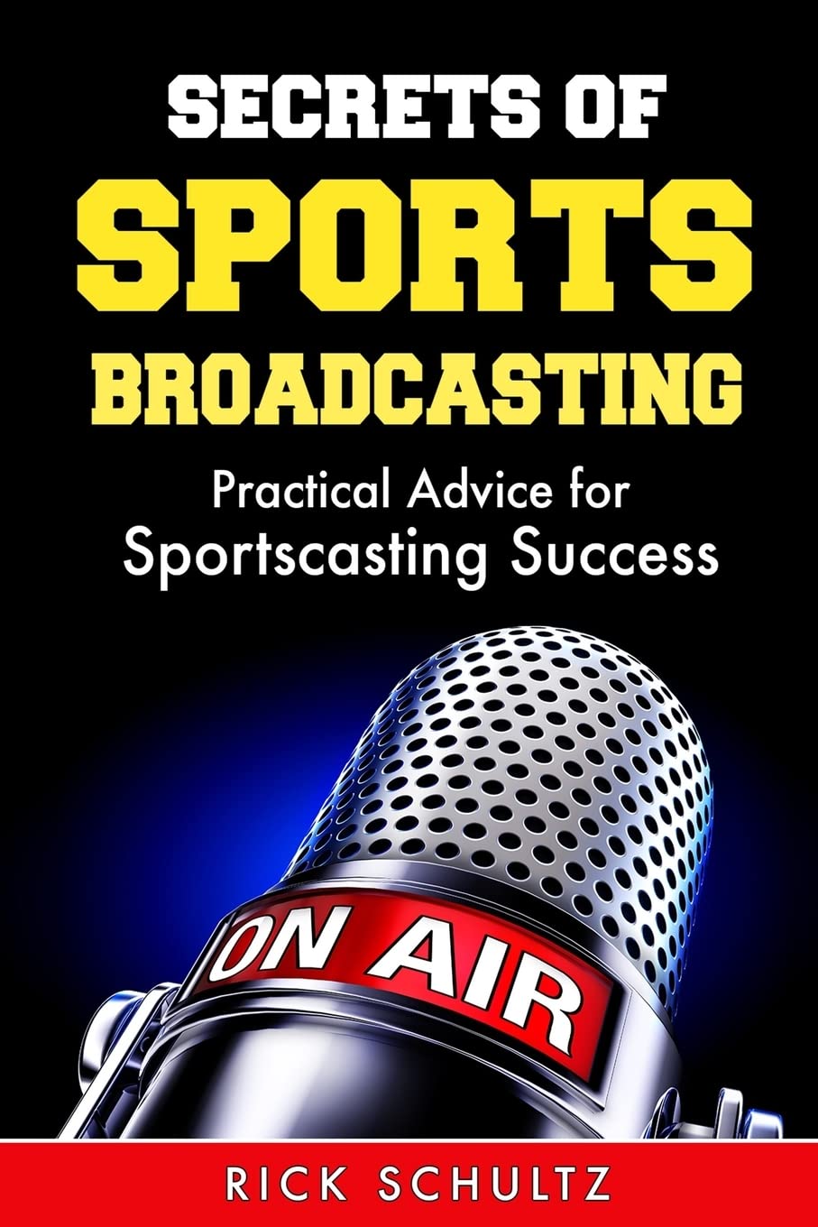 Secrets of Sports Broadcasting: Practical Advice for Sportscasting Success - 9522