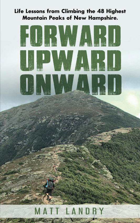 Forward, Upward, Onward: Life lessons from 48 mountains about love, discipline, determination, goals, habits, mindfulness, character, and confidence - 2971