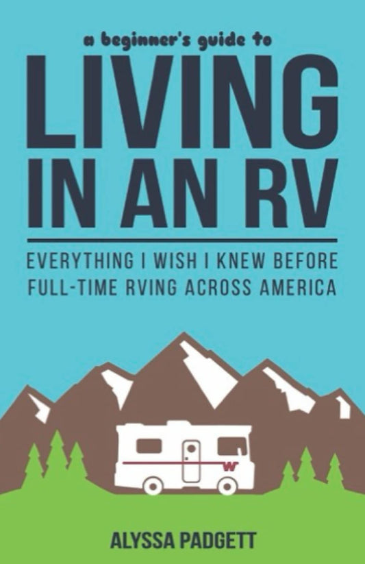 A Beginner's Guide to Living in an RV: Everything I Wish I Knew Before Full-Time RVing Across America (RV Travel Books) - 2677