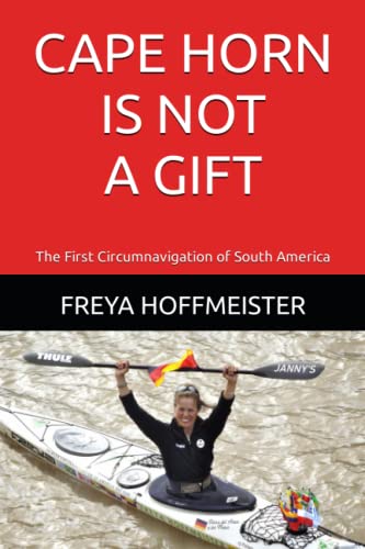 CAPE HORN is not a GIFT!: The First Circumnavigation of South America - 9938