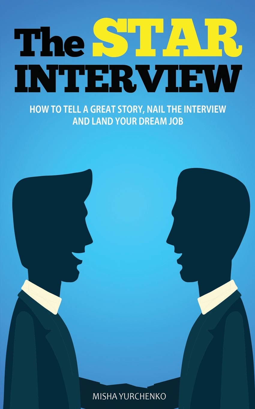 The STAR Interview: How to Tell a Great Story, Nail the Interview and Land your Dream Job - 3646