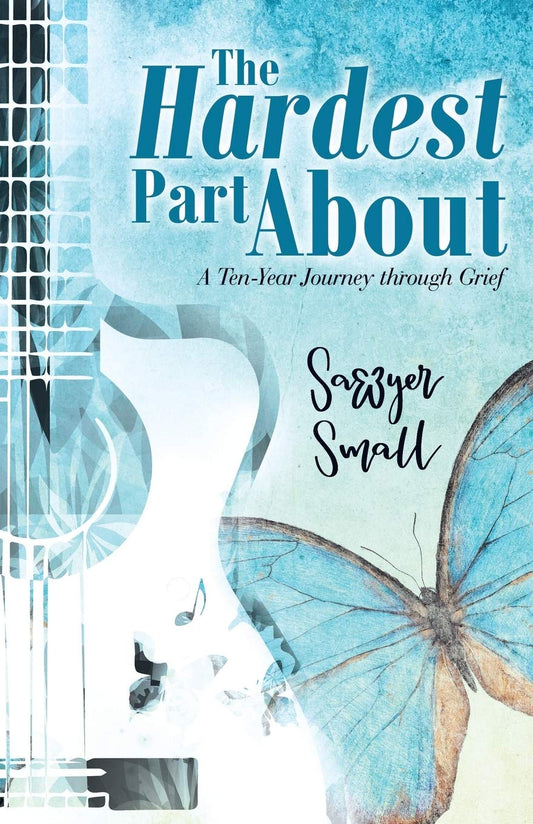 The Hardest Part About: A Ten-Year Journey Through Grief - 1216