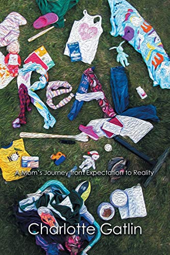 Real: A Mom's Journey from Expectation to Reality - 8081