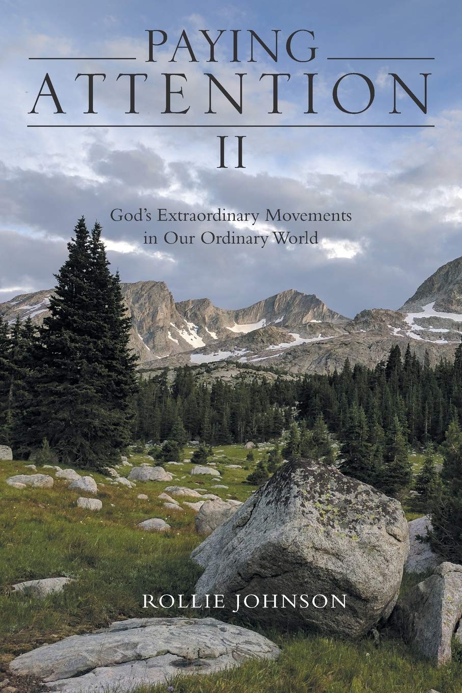 Paying Attention Ii: God's Extraordinary Movements in Our Ordinary World