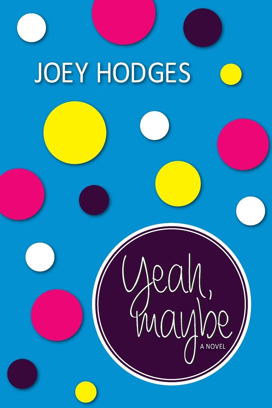 Yeah, maybe (The Yeah, maybe Series)