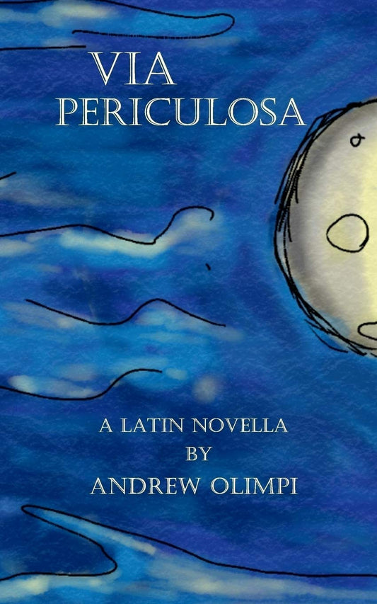 Via Periculosa: A Latin Novella (Latin Edition)