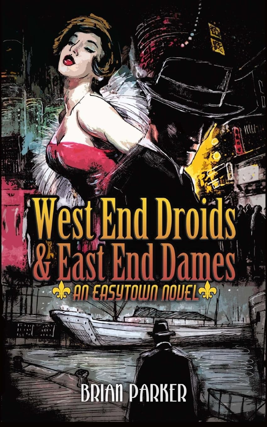 West End Droids & East End Dames (Easytown Novels) (Volume 3)