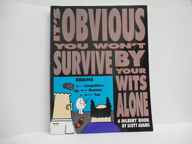 It's Obvious You Won't Survive by Your Wits Alone Dilbert Book