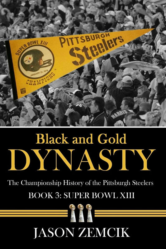 Black and Gold Dynasty (Book 3): The Championship History of the Pittsburgh Steelers - 3143