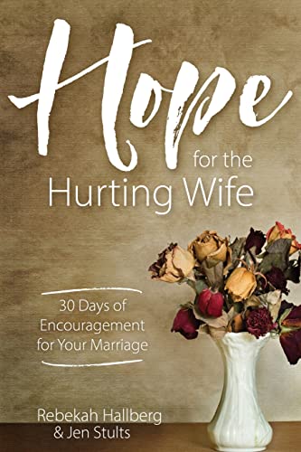 Hope for the Hurting Wife: 30 Days of Practical Encouragement for Your Marriage - 2183