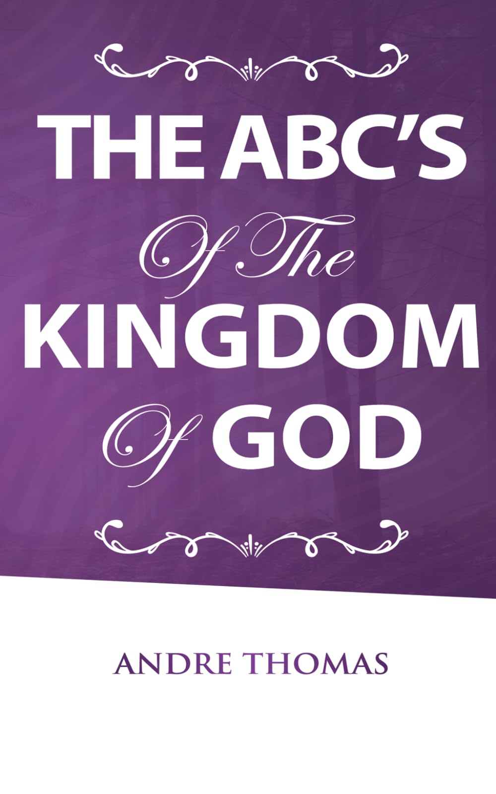 The ABC?s of the Kingdom of God