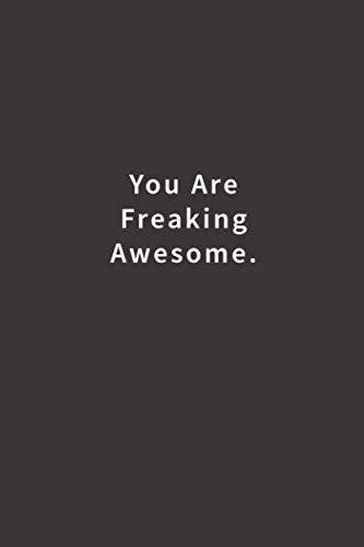 You are Freaking Awesome.: Lined notebook