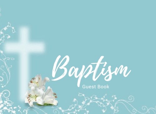 Baptism Guest Book: Message Book | Keepsake | 100 Pages With Gift Log & Pattern Border | Use At Christenings, Baptisms, Naming Ceremony, Baby Dedications | 8.25” X 6” Small | Soft Back Cover - 4189