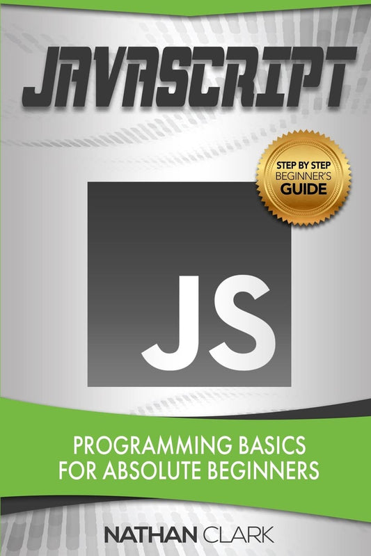 JavaScript: Programming Basics for Absolute Beginners (Step-By-Step JavaScript) - 8088