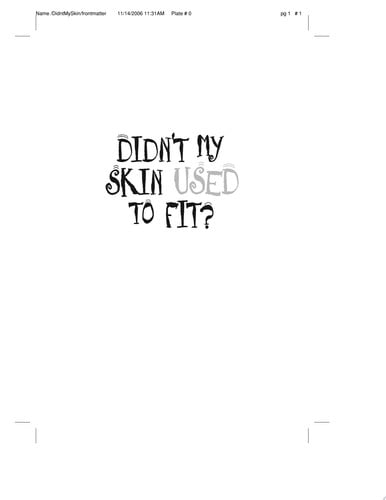 Didn't my skin used to fit?