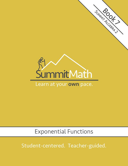 Summit Math Series: Algebra 2: Book 7: Exponential Functions (updated 2018)