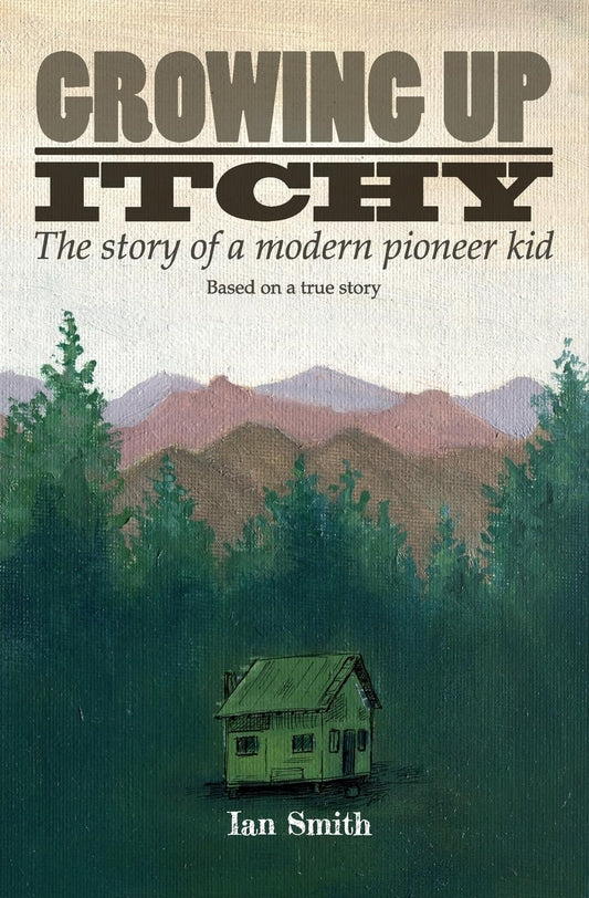 Growing Up Itchy: The story of a modern pioneer kid - 4407